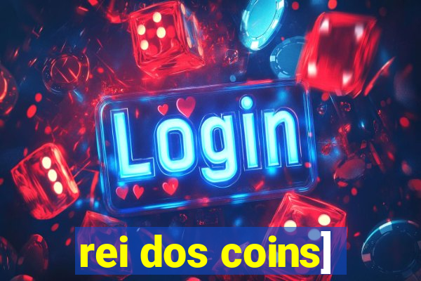 rei dos coins]